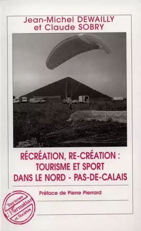 Couverture du produit · Récréation, re-création. Tourisme et sport dans le Nord-Pas-de-Calais