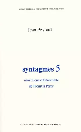 Couverture du produit · Syntagmes, volume 5 : Sémiotique différentielle de Proust à Perec