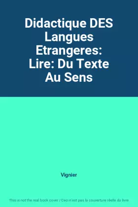 Couverture du produit · Didactique DES Langues Etrangeres: Lire: Du Texte Au Sens