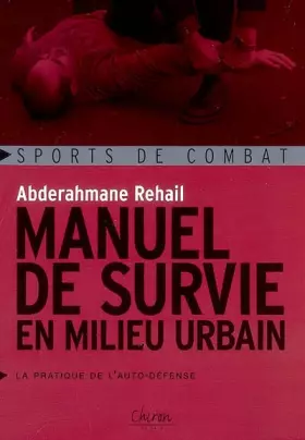 Couverture du produit · Manuel de survie en milieu urbain : La pratique de l'auto-défense