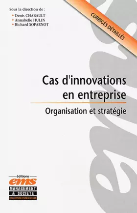 Couverture du produit · Cas d'innovations en entreprise : Organisation et stratégie, Corrigés détaillés