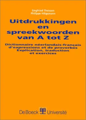 Couverture du produit · Uitdrukkingen en spreekwoorden van A tot Z. Dictionnaire néerlandais-français d'expressions et de proverbes. Explications, trad