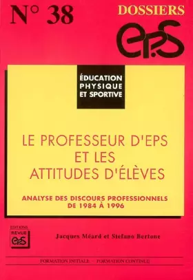 Couverture du produit · Le professeur d'EPS et les attitudes d'élèves : Analyse des discours professionnels de 1984 à 1996