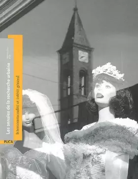 Couverture du produit · Intercommunalité et intérêt général. Annales de la recherche urbaine n° 99.