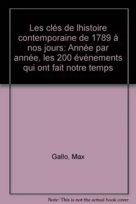 Couverture du produit · Les Clés de l'histoire contemporaine : De 1789 à nos jours, année par année, les 200 événements qui ont fait notre temps