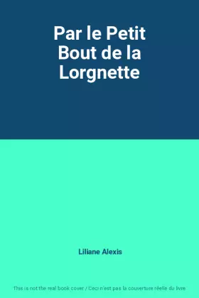 Couverture du produit · Par le Petit Bout de la Lorgnette