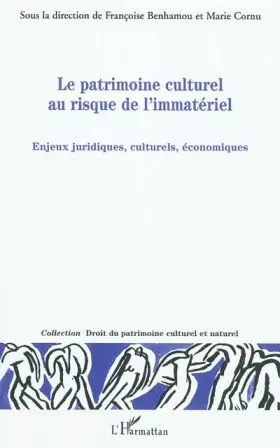 Couverture du produit · Le patrimoine culturel au risque de l'immatériel: Enjeux juridiques, culturels, économiques