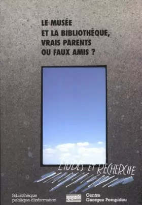 Couverture du produit · Le musée et la bibliothèque, vrais parents ou faux amis