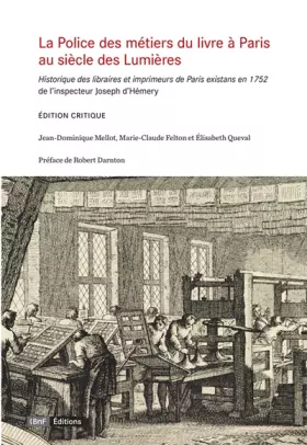 Couverture du produit · La Police des métiers du livre à Paris, au siècle des Lumières: Historique des libraires et imprimeurs de Paris existans en 175