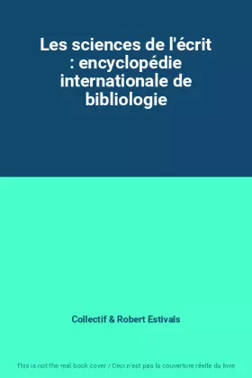 Couverture du produit · Les sciences de l'écrit : encyclopédie internationale de bibliologie
