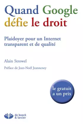 Couverture du produit · Quand Google défie le droit: Plaidoyer pour un Internet transparent et de qualité