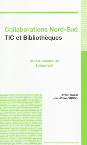 Couverture du produit · Collaborations Nord-Sud, TIC et Bibliohèques: Etat des lieux, Programmes institutionnels, Présentation d'expériences