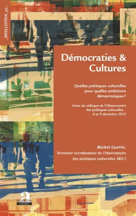 Couverture du produit · Démocraties et cultures: Quelles politiques culturelles pour quelles ambitions démocratiques ?
