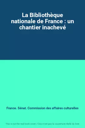 Couverture du produit · La Bibliothèque nationale de France : un chantier inachevé