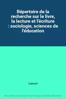 Couverture du produit · Répertoire de la recherche sur le livre, la lecture et l'écriture : sociologie, sciences de l'éducation