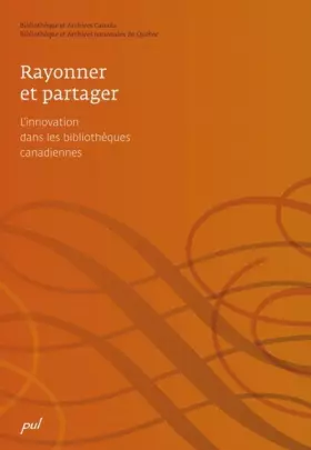 Couverture du produit · Rayonner et partager: L'innovation dans les bibliothèques canadiennes