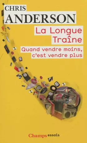 Couverture du produit · La Longue Traîne : Quand vendre moins, c'est vendre plus