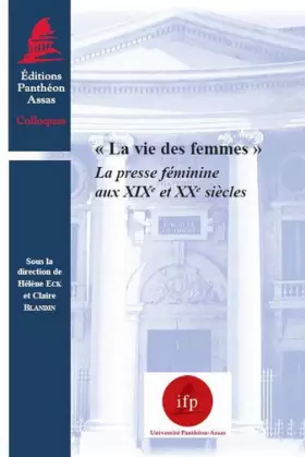 Couverture du produit · La Vie des femmes. La presse féminine au XIXème et XXème siècles
