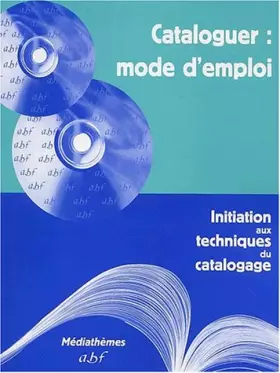 Couverture du produit · Cataloguer : mode d'emploi. Initiation aux techniques du catalogage, 2ème édition