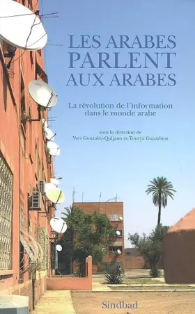 Couverture du produit · Les Arabes parlent aux Arabes: La révolution de l'information dans le monde arabe