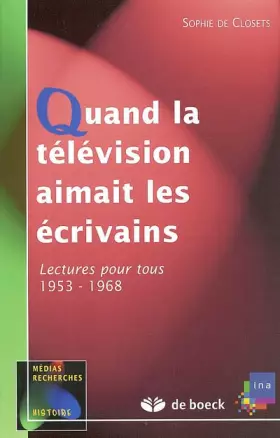 Couverture du produit · Quand la télévision aimait les écrivains : Lectures pour tous (1953-1968)