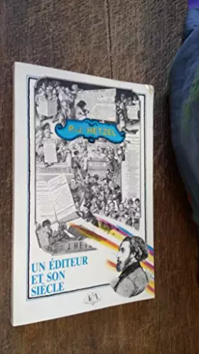 Couverture du produit · Un Editeur et son siecle : Pierre-Jules Hetzel (1814-1886)