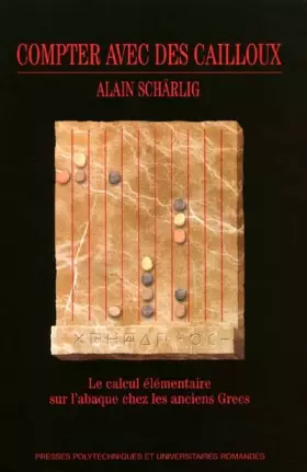 Couverture du produit · Compter avec des cailloux: Le calcul élémentaire sur l'abaque chez les anciens Grecs