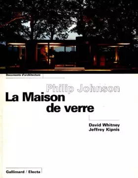 Couverture du produit · Philip Johnson la maison de verre