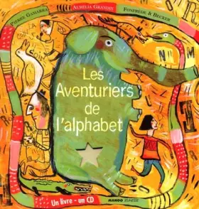 Couverture du produit · Les Aventuriers de l'alphabet : Abécédaire en conte et en chansons (1 livre + 1 CD-Rom)
