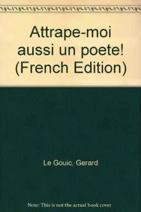 Couverture du produit · Attrape-moi aussi un poète !