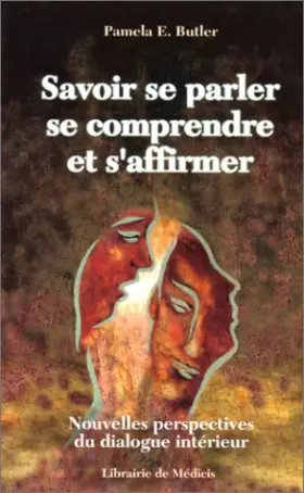 Couverture du produit · SAVOIR SE PARLER SE COMPRENDRE ET S'AFFIRMER. Nouvelles perspectives du dialogue intérieur