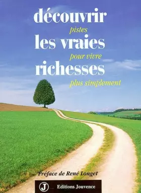 Couverture du produit · Découvrir les vraies richesses : Pistes pour vivre plus simplement