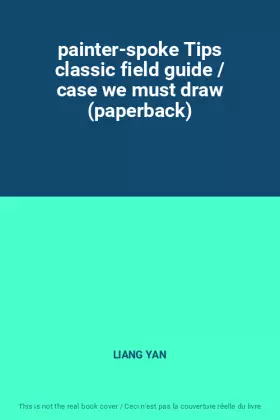 Couverture du produit · painter-spoke Tips classic field guide / case we must draw (paperback)