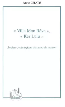 Couverture du produit · Villa mon rêve, Ker Lulu. : Analyse sociologique des noms de maison