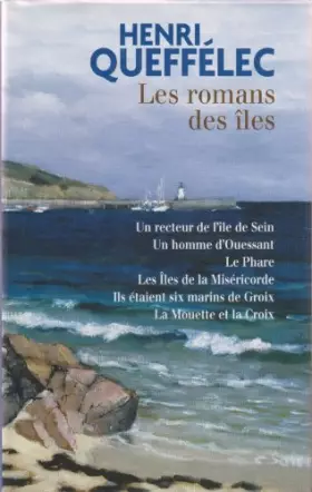 Couverture du produit · Les romans des îles : Un recteur de l'île de Sein Un homme d'Ouessant Le phare Les îles de Miséricorde Ils étaient six marins d