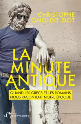 Couverture du produit · La minute antique: Quand les Grecs et les Romains nous racontent notre époque