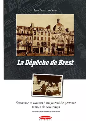 Couverture du produit · La Dépêche de Brest : Naissance et avatars d'un journal de province témoin de son temps