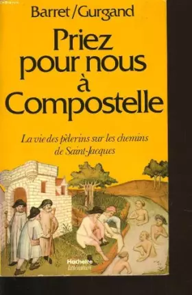Couverture du produit · Priez pour nous a compostelle la vie des pélerins sur les chemins de saint jacques