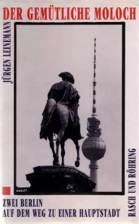 Couverture du produit · Der gemütliche Moloch. Zwei Berlin auf dem Weg zu einer Hauptstadt