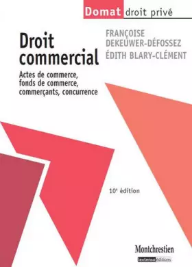 Couverture du produit · Droit commercial. Actes de commerce, fonds de commerce, commerçants,concurrence, 10ème édition