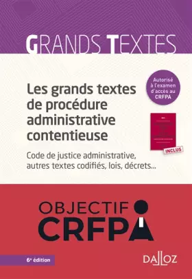 Couverture du produit · Les grands textes de procédure administrative contentieuse. Code de justice administrative.... 6e éd
