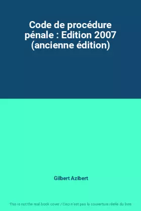 Couverture du produit · Code de procédure pénale : Edition 2007 (ancienne édition)