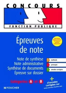 Couverture du produit · Concours Epreuves de note : Note de synthèse Note administrative Synthèse de documents Epreuve sur dossier