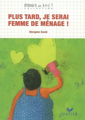 Couverture du produit · Plus tard, je serai Femme de ménage !