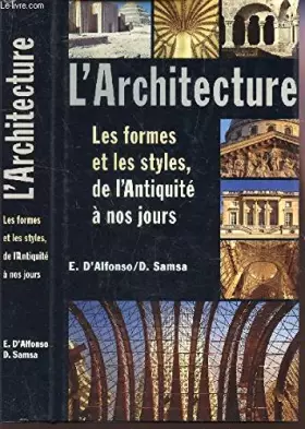 Couverture du produit · L'ARCHITECTURE / LES FORMES ET LES STYLES, DE L'ANTIQUITE A NOS JOURS.
