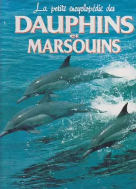 Couverture du produit · La petite encyclopédie des dauphins et marsouins