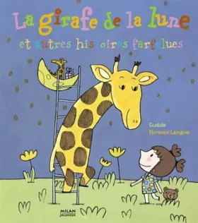 Couverture du produit · La girafe de la lune : Et autres histoires farfelues