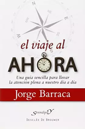 Couverture du produit · Viaje al ahora, El: Una guía sencilla para llevar la atención plena a nuestro día a día: 160 (Serendipity)