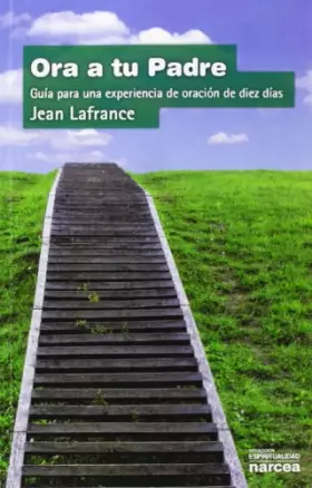 Couverture du produit · Ora A tu padre: Guía para una experiencia de oración de diez días: 70 (Espiritualidad)