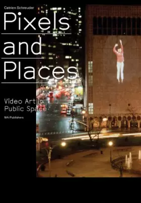 Couverture du produit · Pixels and Places: video Art in Public Space